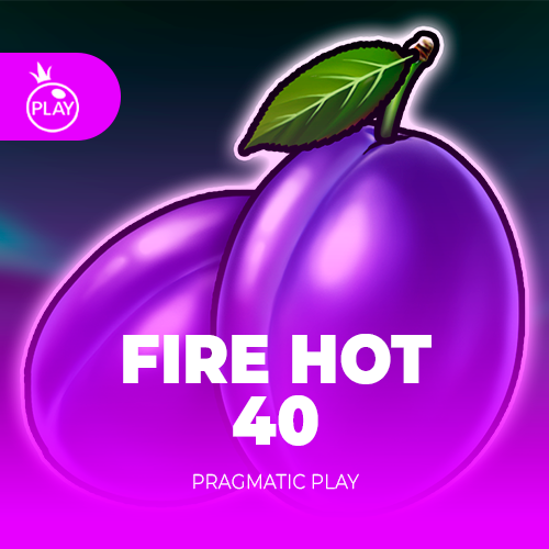 Fire Hot 40